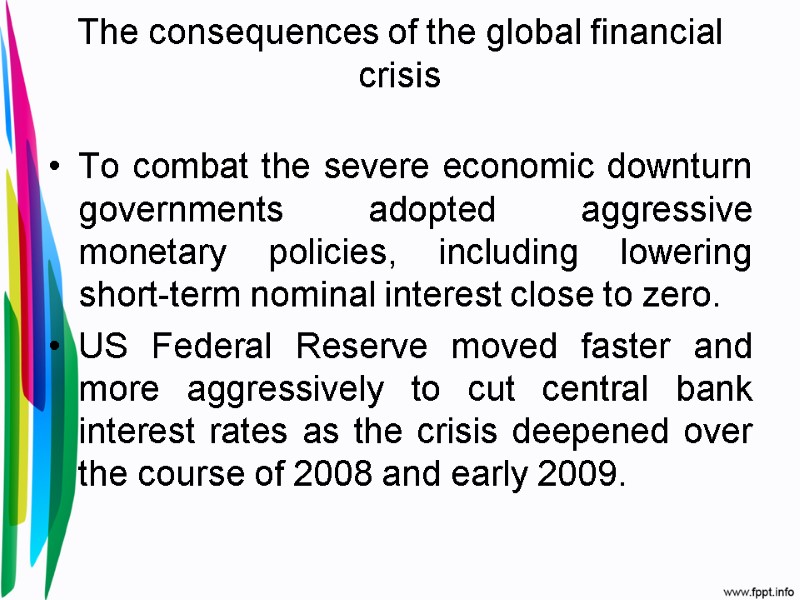 The consequences of the global financial crisis  To combat the severe economic downturn